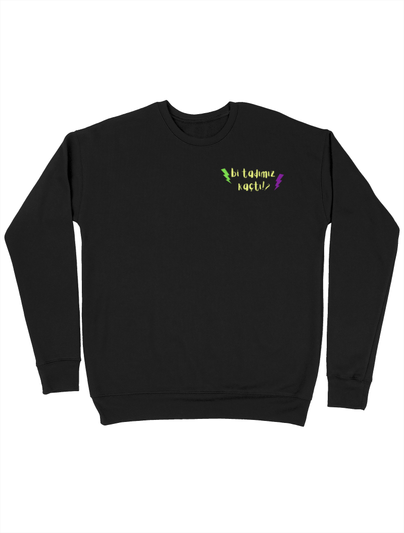 Bİ TADIMIZ KAÇTI Sweatshirt