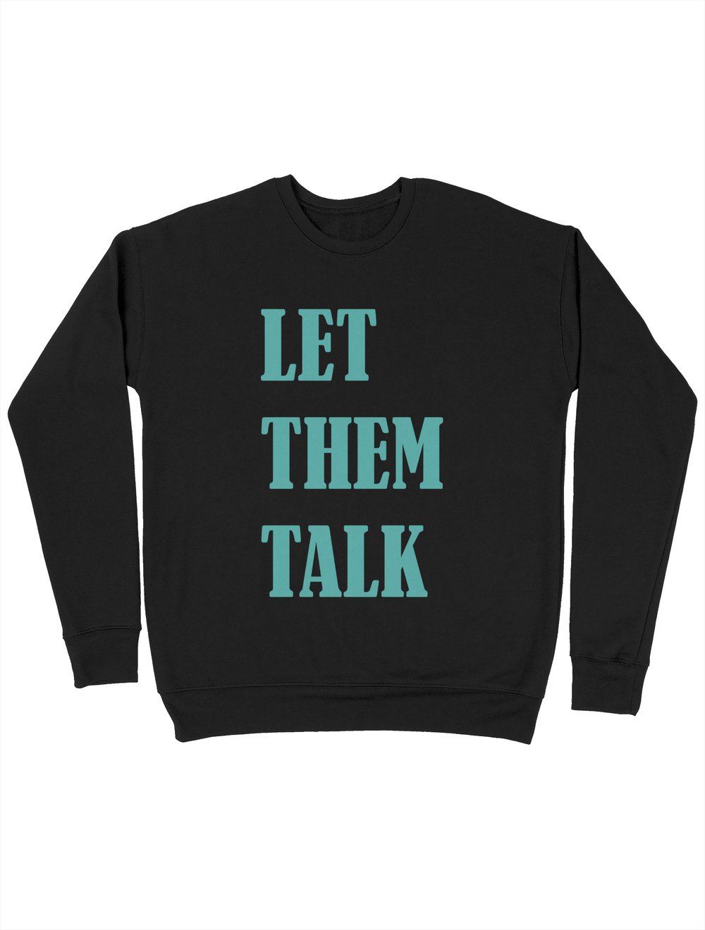 Serinletici Sweatshirt Let Them Talk