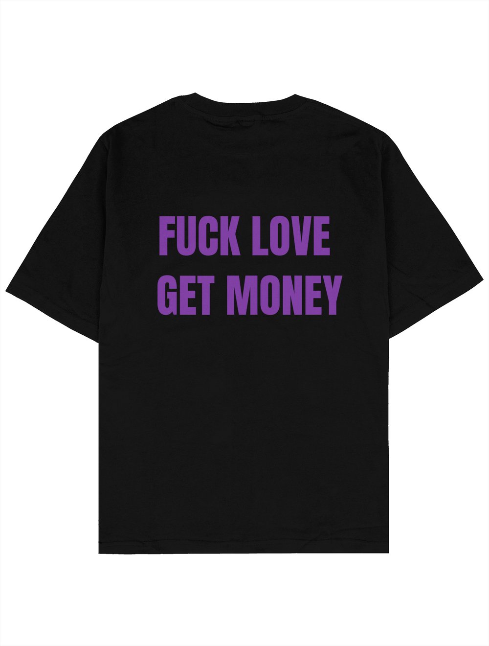 FUCK LOVE GET MONEY