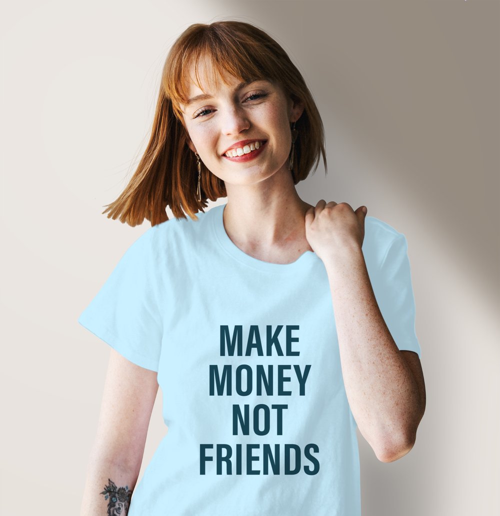 MAKE MONEY NOT FRIENDS | 02