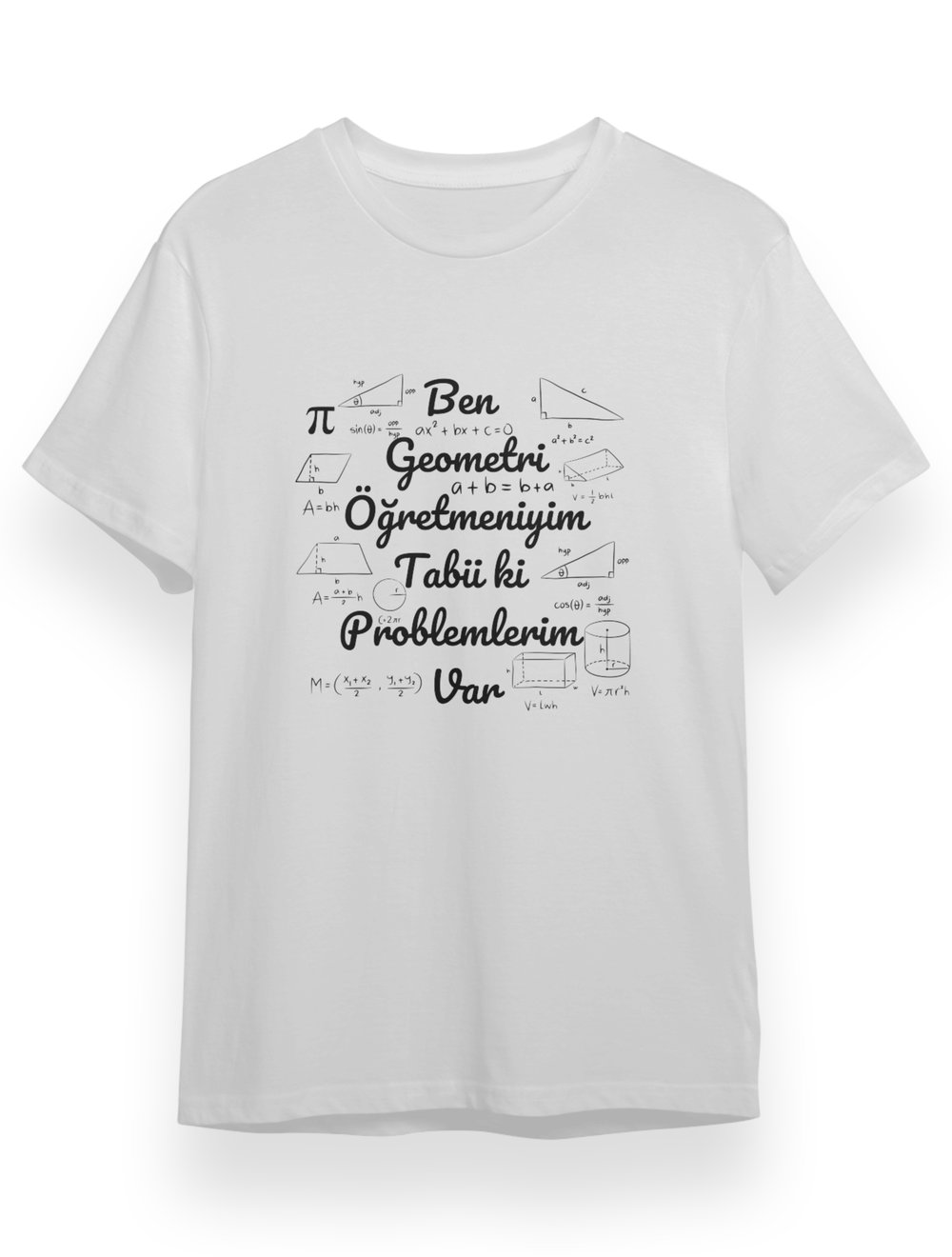 Ben geometri öğretmeniyim tabi ki problemlerim var tişört