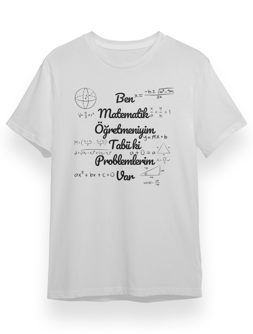 Ben Matematik Öğretmeniyim Tabii ki Problemlerim Var TShirt