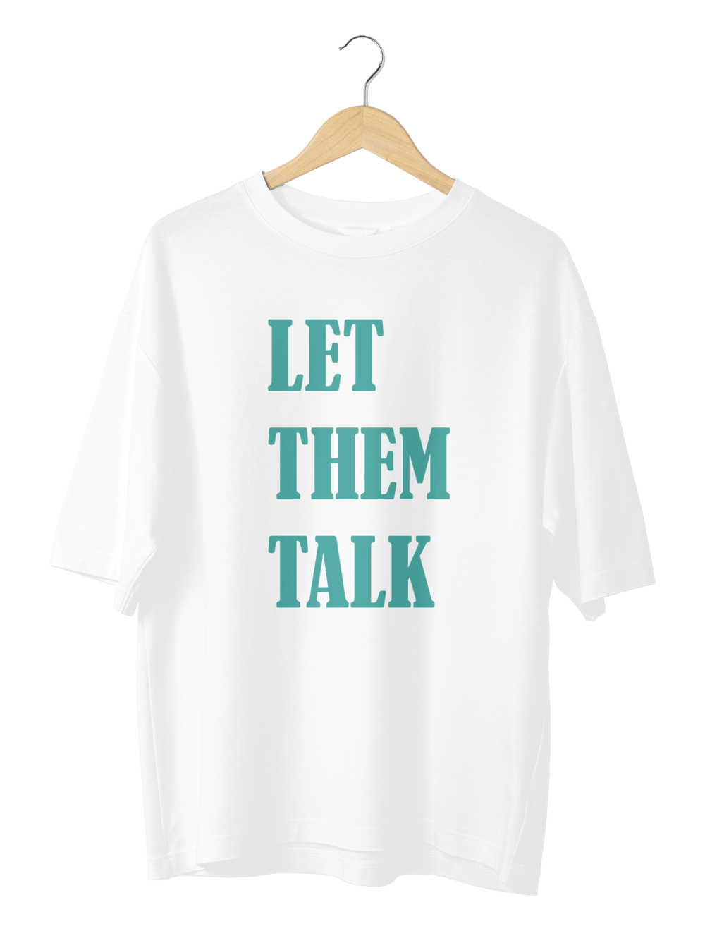Serinletici Oversize TShirt Let Them Talk