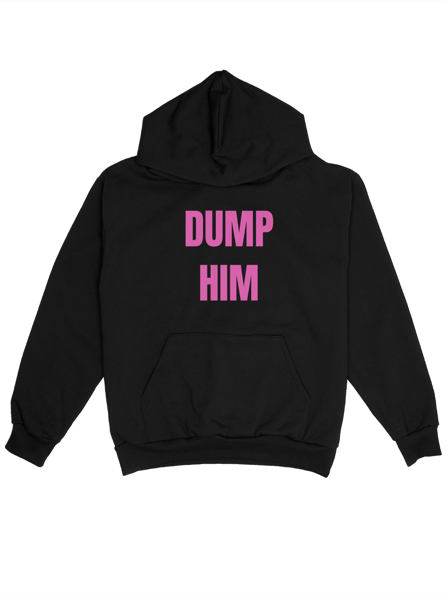 DUMP HIM
