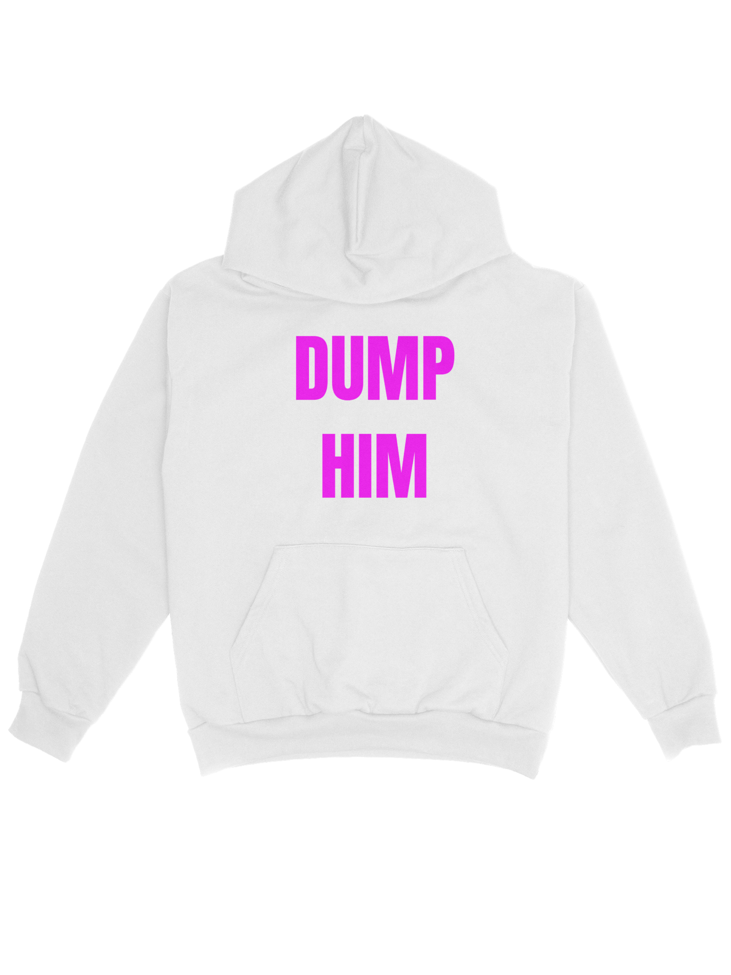 DUMP HIM