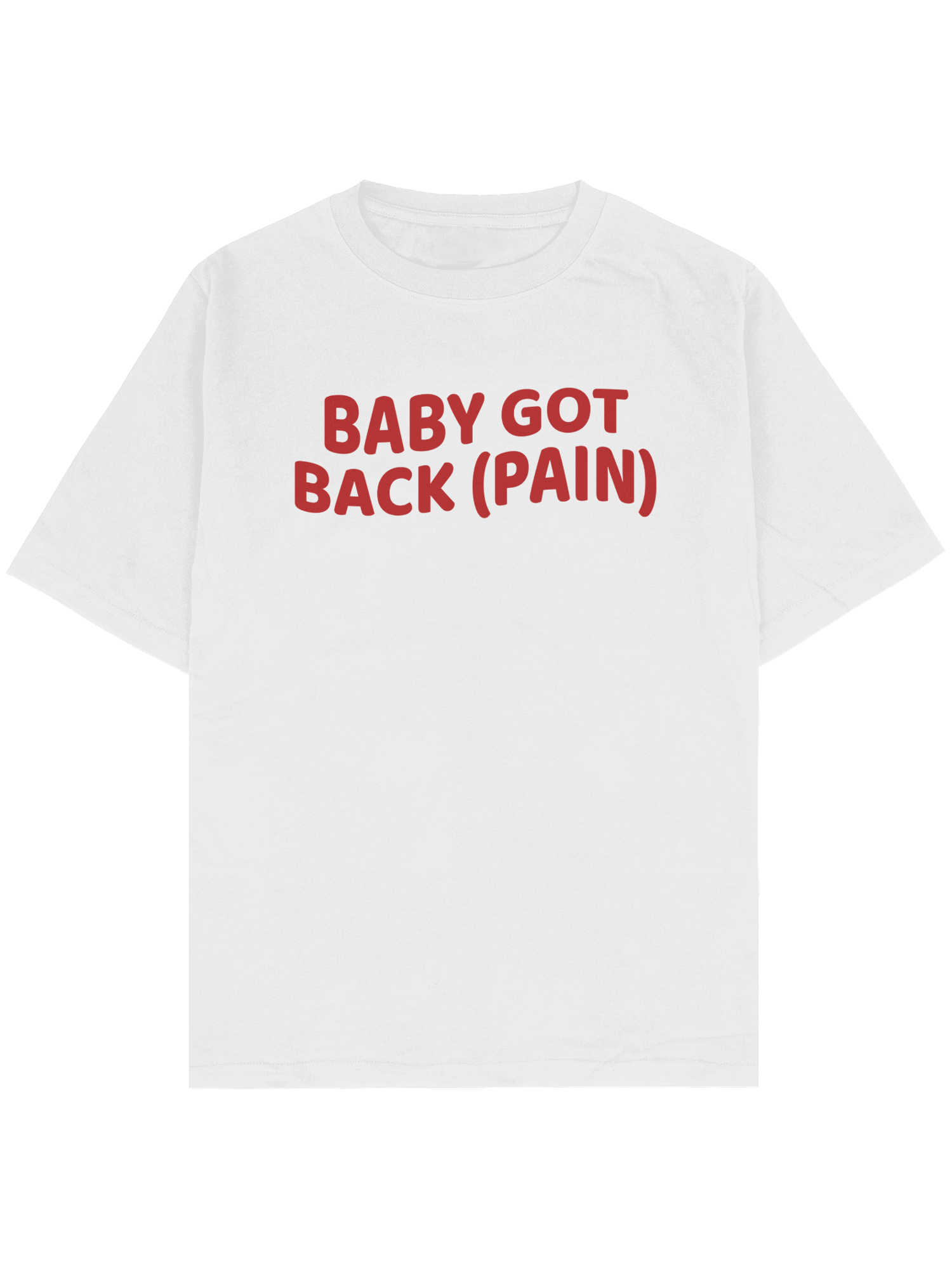 BABY GOT BACK PAIN TEE