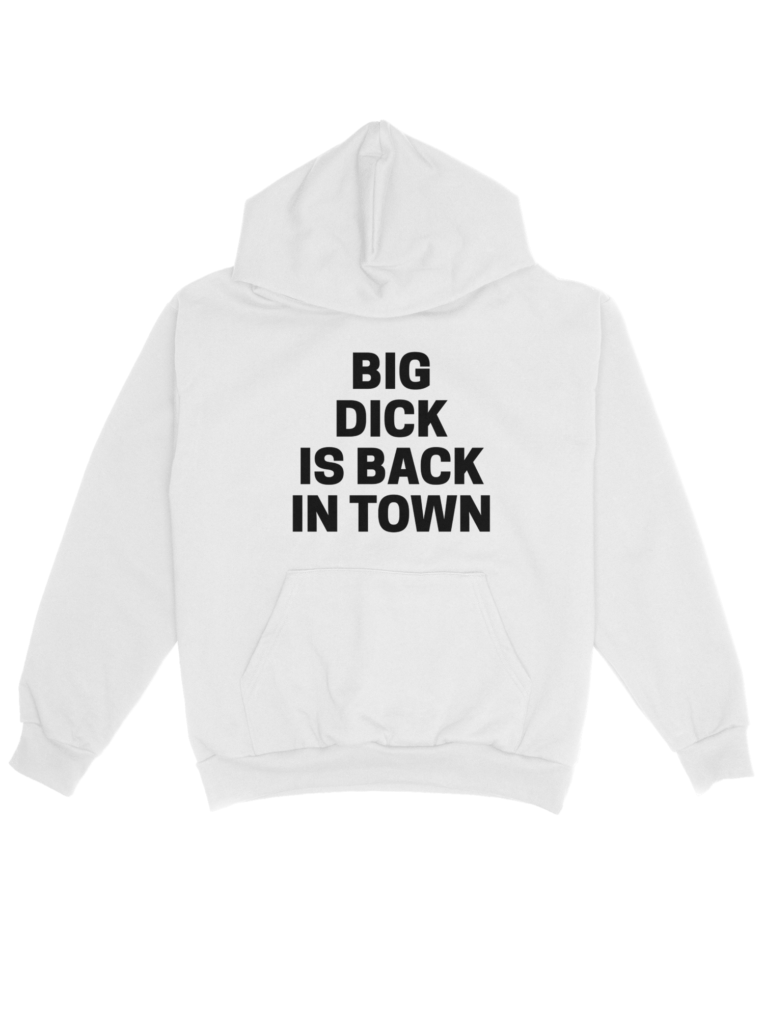 BIG DICK IS BACK IN TOWN BEYAZ HOODIE