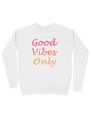 Serinletici Sweatshirt Good Vibes Only