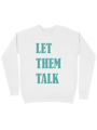 Serinletici Sweatshirt Let Them Talk